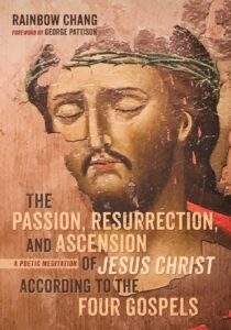The Passion, Resurrection, and Ascension of Jesus Christ According to the Four Gospels