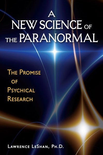 A NEW SCIENCE OF THE PARANORMAL