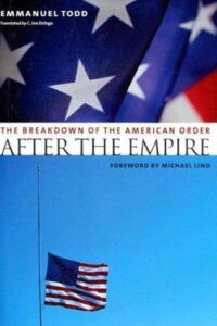 After the Empire: The Breakdown of the American Order