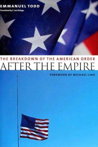 After the Empire: The Breakdown of the American Order