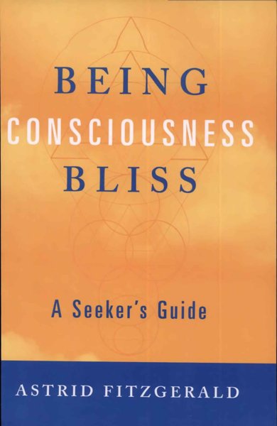 Being Consciousness Bliss, a Seeker's Guide