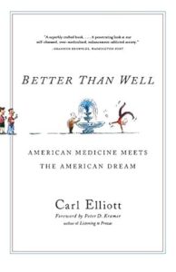 Better than Well - American Medicine Meets the American Dream
