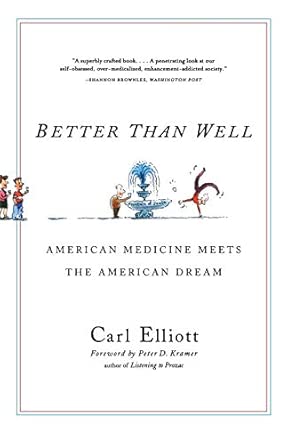 Better than Well - American Medicine Meets the American Dream