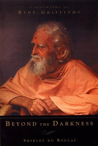 Beyond the Darkness - A Biography of Bede Griffiths