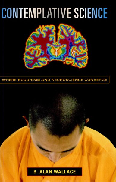 Contemplative Science: Where Buddhism and Neuroscience Converge