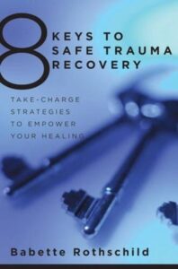 Eight Keys to Safe Trauma Recovery