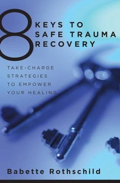 Eight Keys to Safe Trauma Recovery