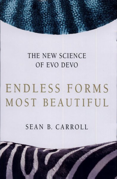 ENDLESS FORMS MOST BEAUTIFUL: THE NEW SCIENCE OF EVO DEVO AND THE MAKING OF THE ANIMAL KINGDOM