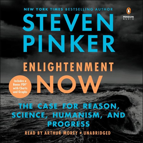 Enlightenment NOW: the case for reason, science, humanism and progress
