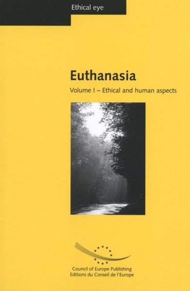 Euthanasia: Volume I – Ethical and Human Aspects; Volume II – National and European Perspectives