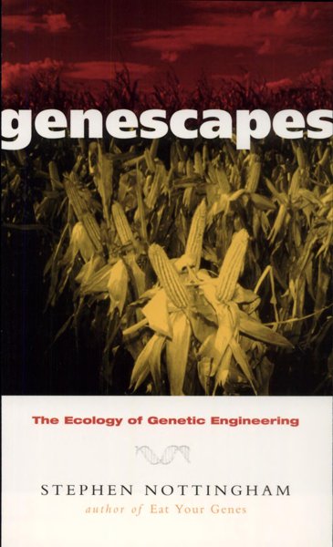 Genescapes, The Ecology of Genetic Engineering