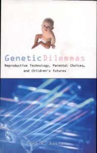 GENETIC DILEMMAS: REPRODUCTIVE TECHNOLOGY, PARENTAL CHOICES AND CHILDREN'S FUTURES