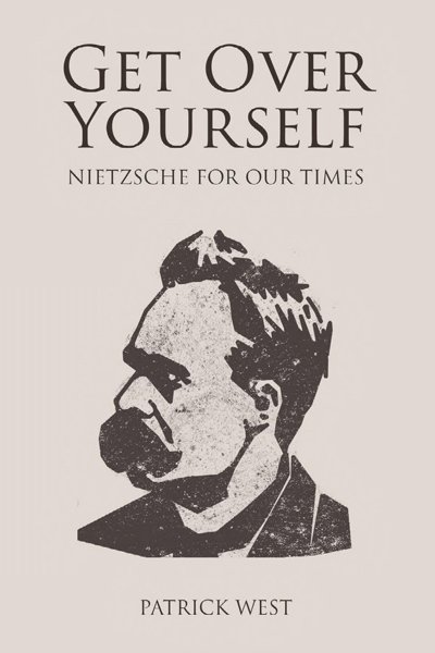 Get Over Yourself – Nietzsche for our Times