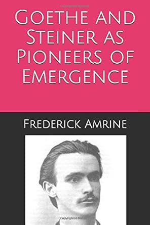 Goethe and Steiner as Pioneers of Emergence