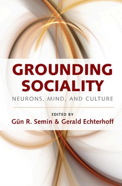 Grounding Sociality - Neurons, Mind, and Culture