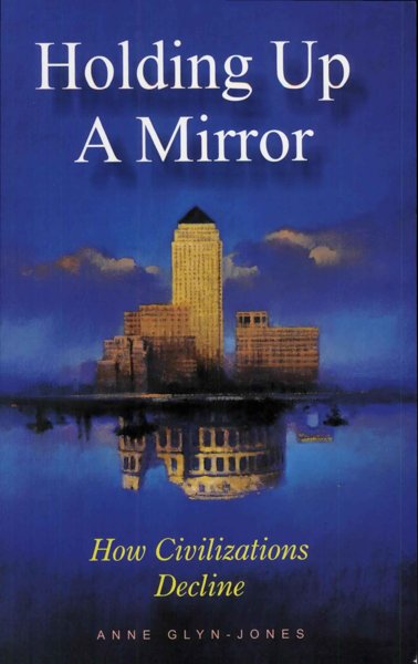 Holding Up a Mirror: How Civilizations Decline