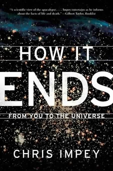How it Ends - From You to the Universe