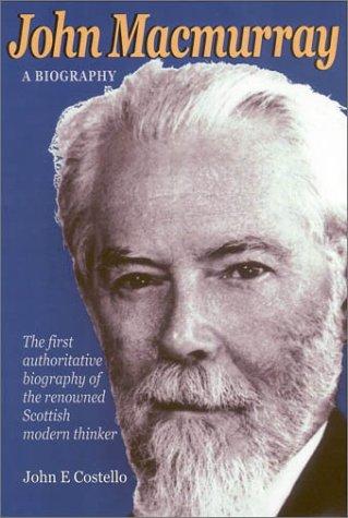 JOHN MACMURRAY: A BIOGRAPHY