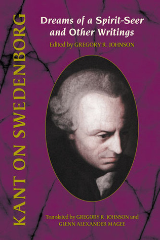 Kant on Swedenborg, Dreams of a Spirit-Seer and Other Writings