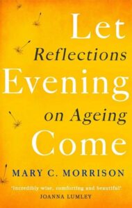 Let Evening Come – Reflections on Ageing