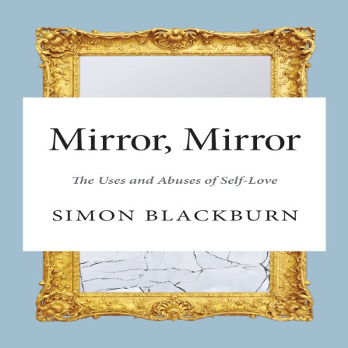 Mirror, Mirror – The Uses and Abuses of Self-love