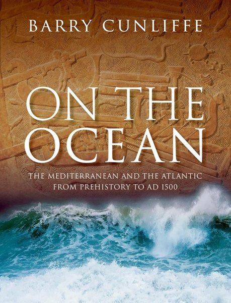 On the Ocean – the Mediterranean and the Atlantic from Prehistory to 1500 AD