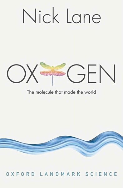 Oxygen, The Molecule that Made the World