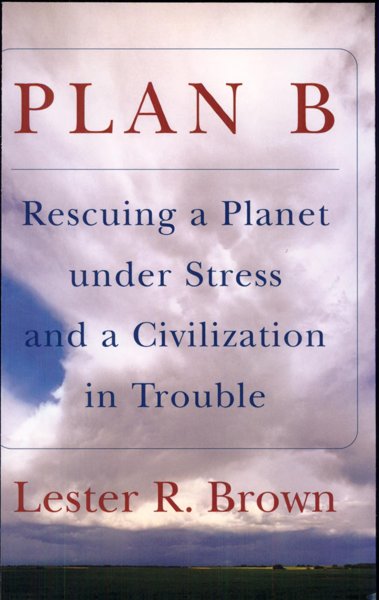 PLAN B - Rescuing a Planet under Stress and a Civilization in Trouble