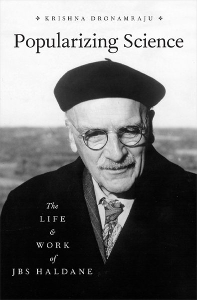 Popularizing Science – the Life and Work of JBS Haldane