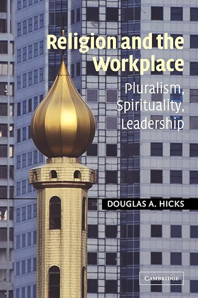 Religion and the Workplace - Pluralism, Spirituality, Leadership