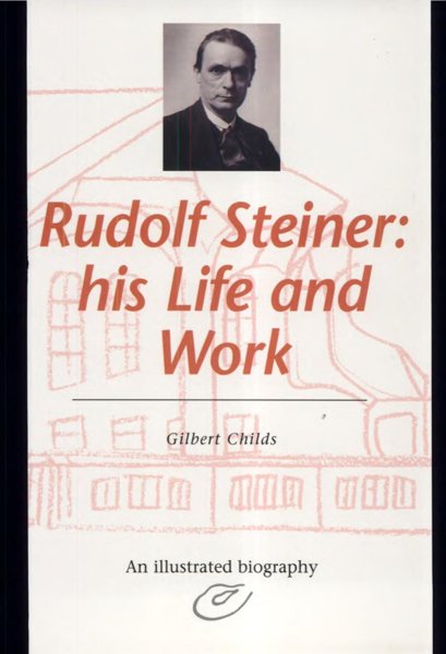 Rudolf Steiner: His Life and Work