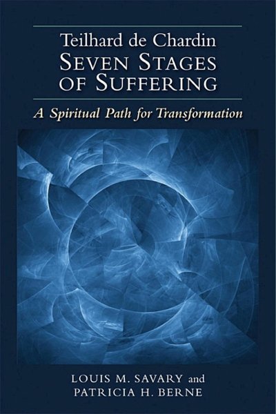 Teilhard de Chardin - Seven Stages of Suffering
