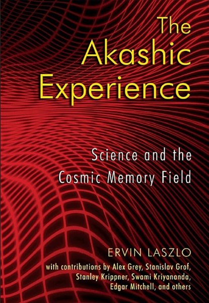 The Akashic Experience: Science and the Cosmic Memory Field