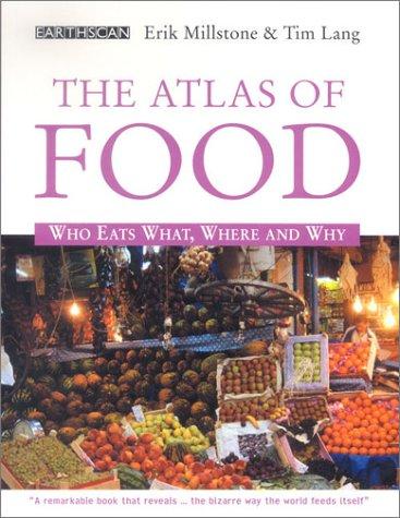 The Atlas of Food - Who Eats What, Where and Why