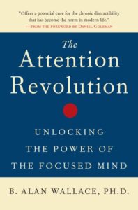 THE ATTENTION REVOLUTION: UNLOCKING THE POWER OF THE FOCUSED MIND