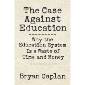 The Case Against Education