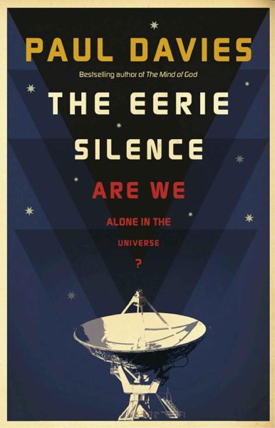 The Eerie Silence: Are we Alone in the Universe?