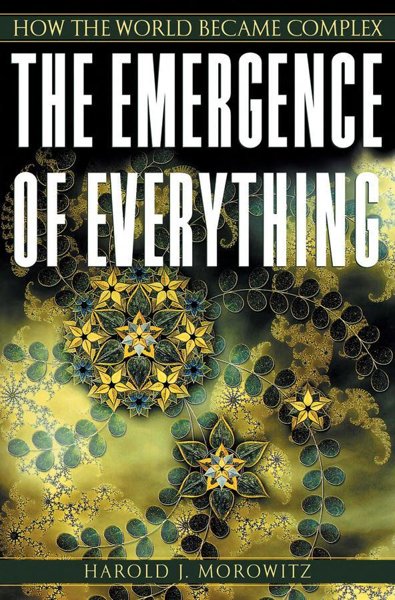 THE EMERGENCE OF EVERYTHING: HOW THE WORLD BECAME COMPLEX