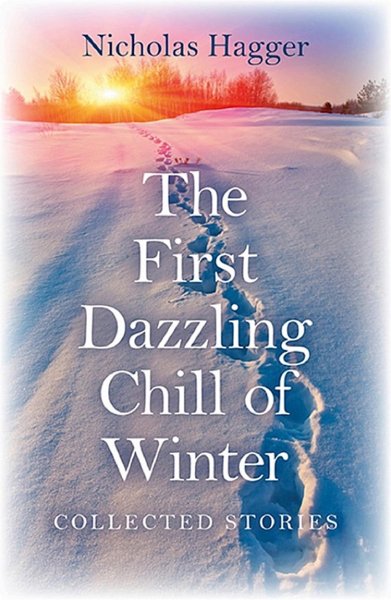 The First Dazzling Chill of Winter – Collected Stories