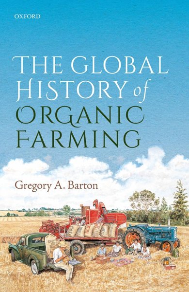 THE GLOBAL HISTORY OF ORGANIC FARMING