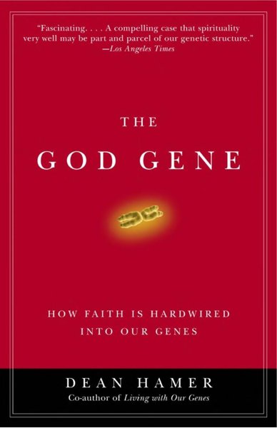 The God Gene: How Faith Is Hardwired into Our Genes