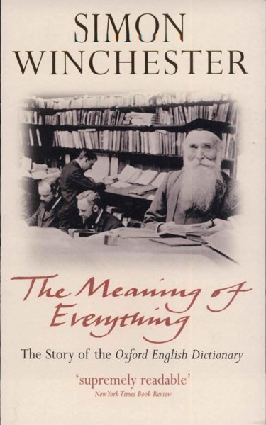 The Meaning of Everything - The Story of the Oxford English Dictionary