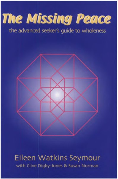 The Missing Peace - The Advanced Seeker's Guide to Wholeness