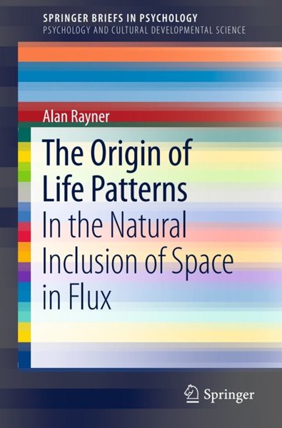 The Origin of Life Patterns in the Natural Inclusion of Space in Flux
