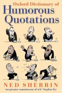 The Oxford Dictionary of Humorous Quotations