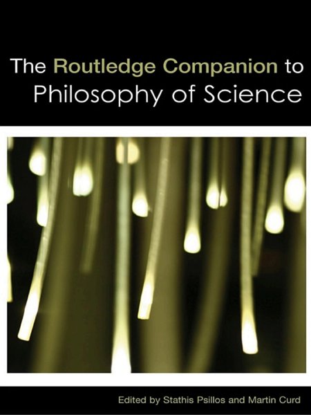 The Routledge Companion to Philosophy of Science