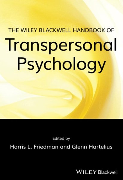 THE WILEY BLACKWELL HANDBOOK OF TRANSPERSONAL PSYCHOLOGY