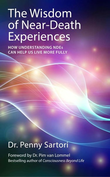 The Wisdom of Near-Death Experiences