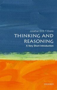 Thinking and Reasoning – A Very Short Introduction