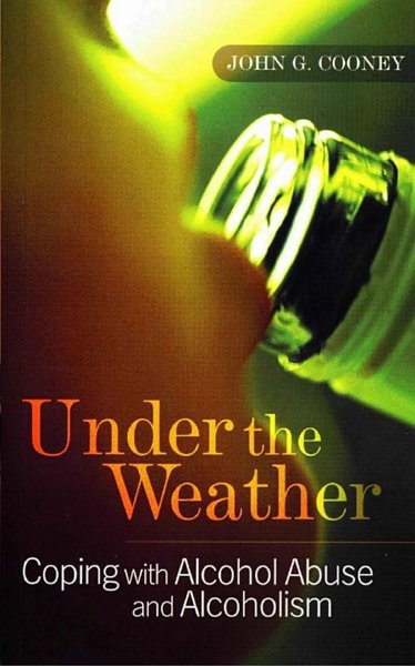Under the Weather - coping with alcohol abuse and alcoholism